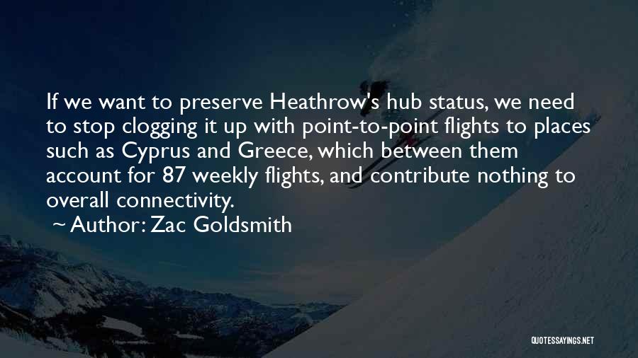 Zac Goldsmith Quotes: If We Want To Preserve Heathrow's Hub Status, We Need To Stop Clogging It Up With Point-to-point Flights To Places