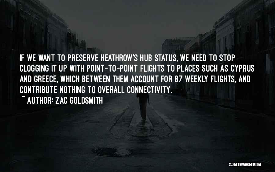 Zac Goldsmith Quotes: If We Want To Preserve Heathrow's Hub Status, We Need To Stop Clogging It Up With Point-to-point Flights To Places