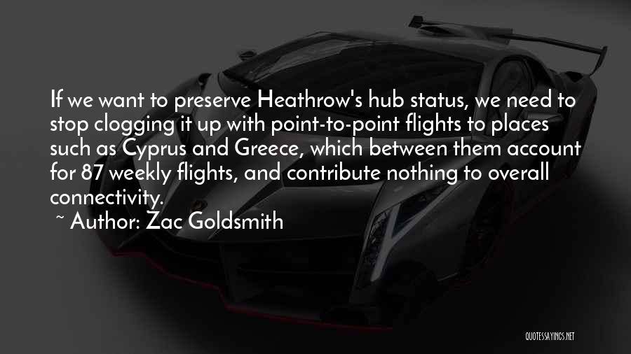 Zac Goldsmith Quotes: If We Want To Preserve Heathrow's Hub Status, We Need To Stop Clogging It Up With Point-to-point Flights To Places