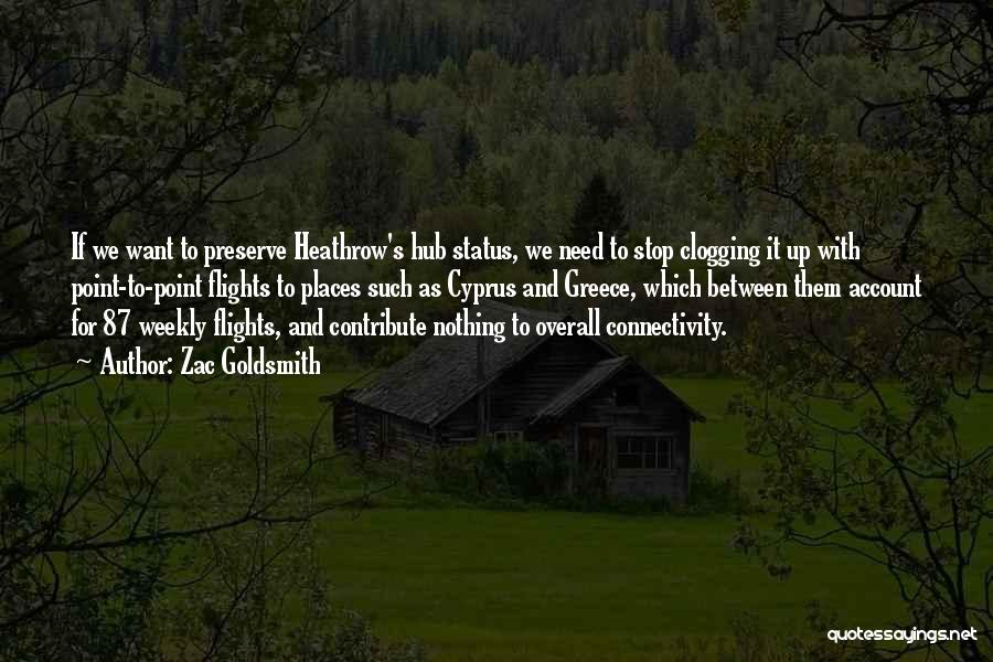 Zac Goldsmith Quotes: If We Want To Preserve Heathrow's Hub Status, We Need To Stop Clogging It Up With Point-to-point Flights To Places