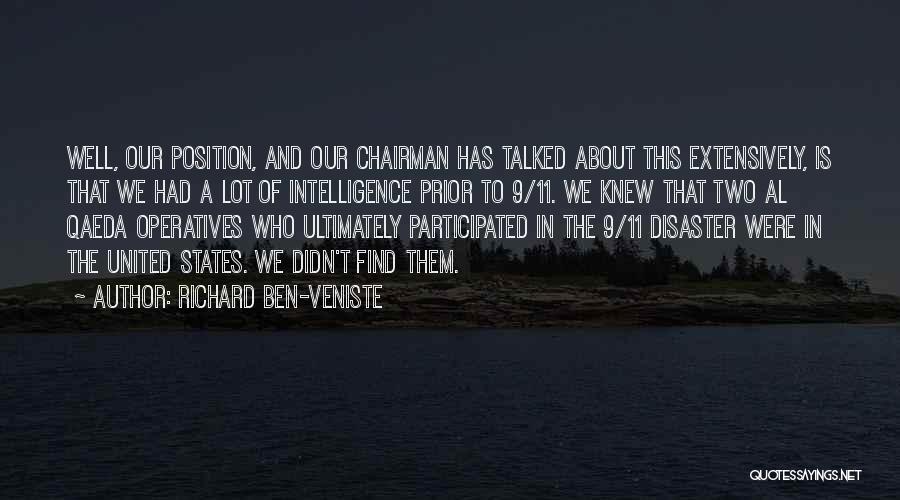 Richard Ben-Veniste Quotes: Well, Our Position, And Our Chairman Has Talked About This Extensively, Is That We Had A Lot Of Intelligence Prior
