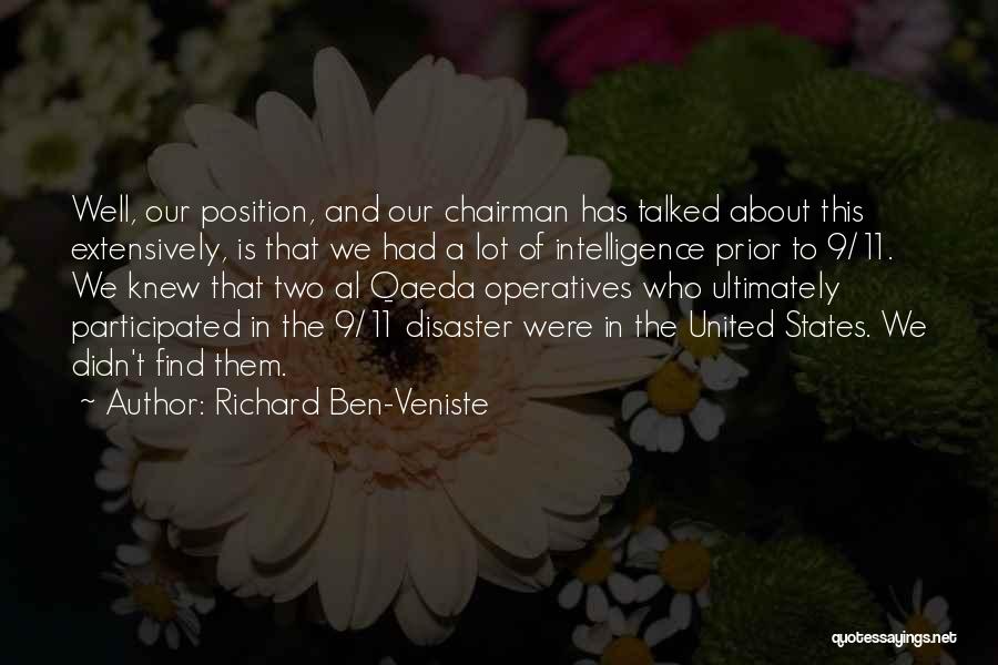 Richard Ben-Veniste Quotes: Well, Our Position, And Our Chairman Has Talked About This Extensively, Is That We Had A Lot Of Intelligence Prior