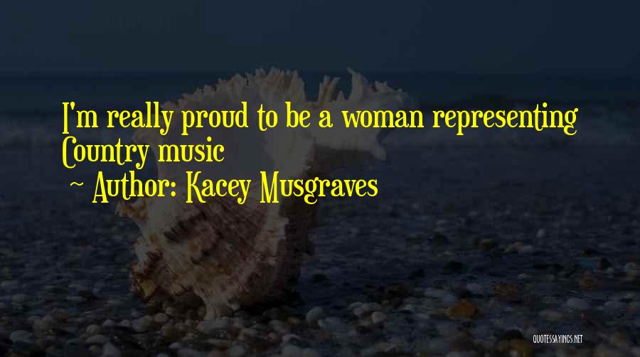 Kacey Musgraves Quotes: I'm Really Proud To Be A Woman Representing Country Music