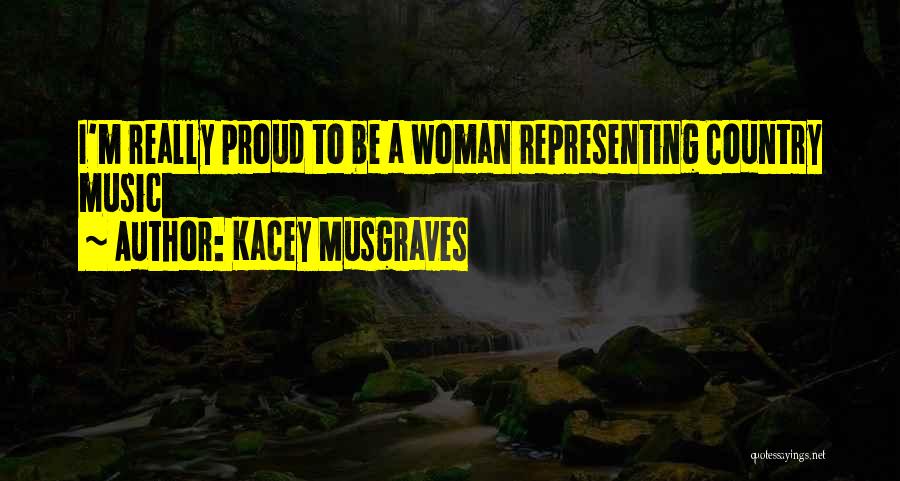 Kacey Musgraves Quotes: I'm Really Proud To Be A Woman Representing Country Music