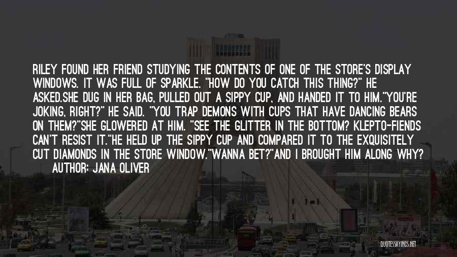 Jana Oliver Quotes: Riley Found Her Friend Studying The Contents Of One Of The Store's Display Windows. It Was Full Of Sparkle. How