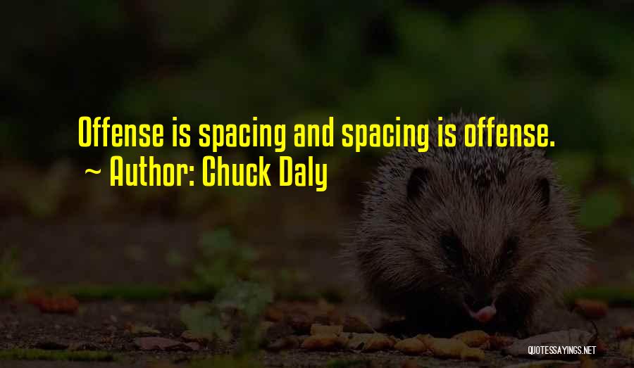 Chuck Daly Quotes: Offense Is Spacing And Spacing Is Offense.