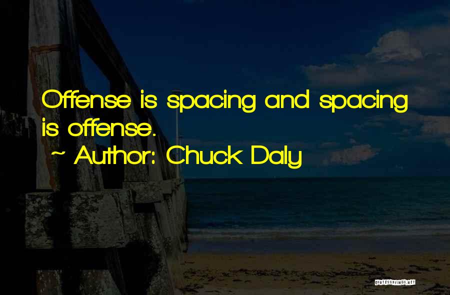 Chuck Daly Quotes: Offense Is Spacing And Spacing Is Offense.
