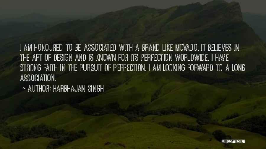 Harbhajan Singh Quotes: I Am Honoured To Be Associated With A Brand Like Movado. It Believes In The Art Of Design And Is