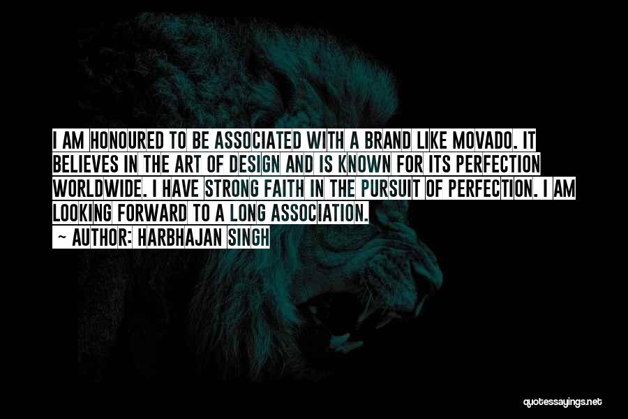 Harbhajan Singh Quotes: I Am Honoured To Be Associated With A Brand Like Movado. It Believes In The Art Of Design And Is