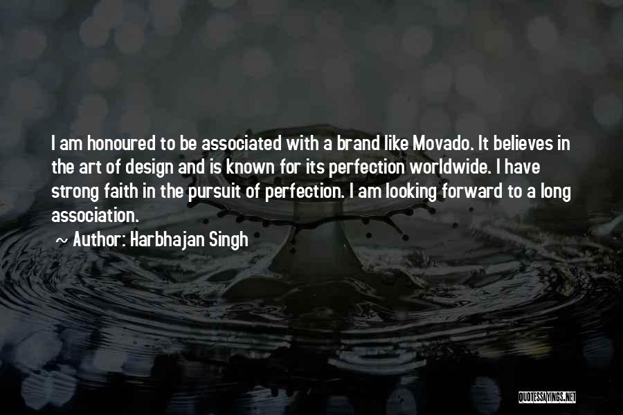 Harbhajan Singh Quotes: I Am Honoured To Be Associated With A Brand Like Movado. It Believes In The Art Of Design And Is