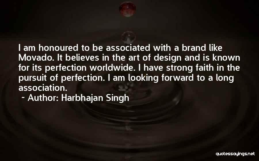 Harbhajan Singh Quotes: I Am Honoured To Be Associated With A Brand Like Movado. It Believes In The Art Of Design And Is