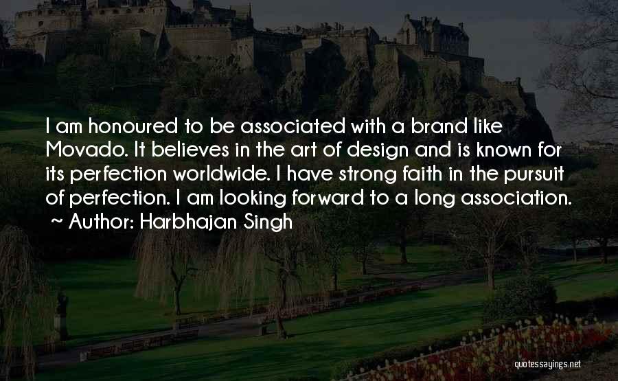 Harbhajan Singh Quotes: I Am Honoured To Be Associated With A Brand Like Movado. It Believes In The Art Of Design And Is