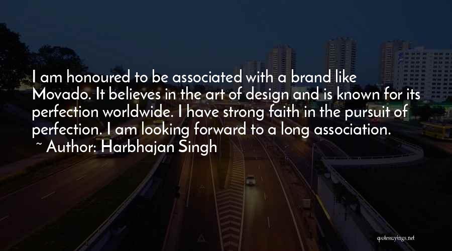 Harbhajan Singh Quotes: I Am Honoured To Be Associated With A Brand Like Movado. It Believes In The Art Of Design And Is