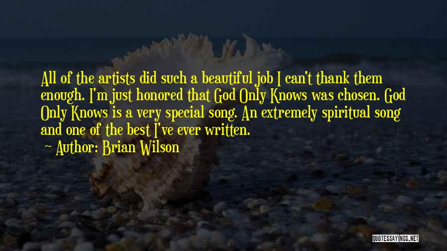 Brian Wilson Quotes: All Of The Artists Did Such A Beautiful Job I Can't Thank Them Enough. I'm Just Honored That God Only