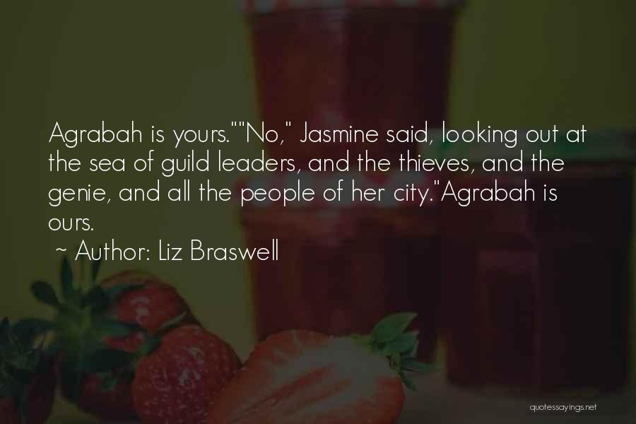Liz Braswell Quotes: Agrabah Is Yours.no, Jasmine Said, Looking Out At The Sea Of Guild Leaders, And The Thieves, And The Genie, And