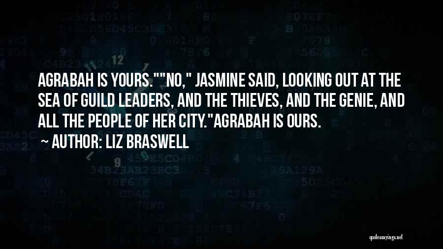 Liz Braswell Quotes: Agrabah Is Yours.no, Jasmine Said, Looking Out At The Sea Of Guild Leaders, And The Thieves, And The Genie, And