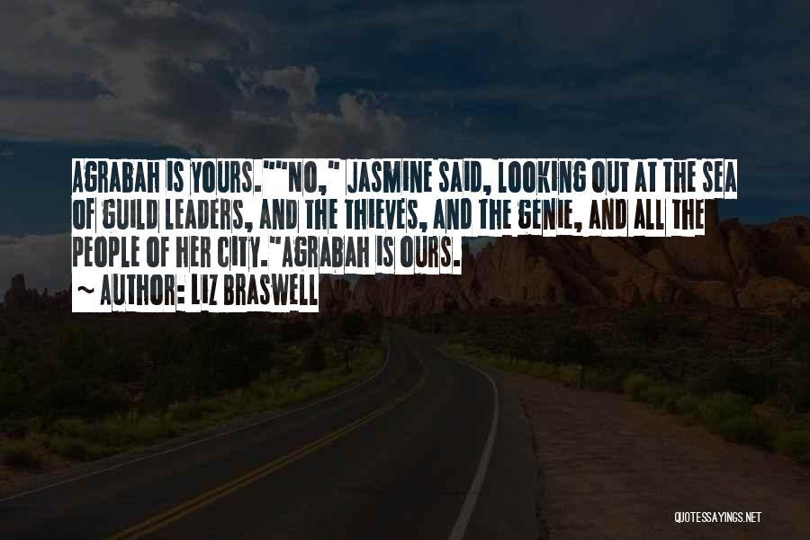 Liz Braswell Quotes: Agrabah Is Yours.no, Jasmine Said, Looking Out At The Sea Of Guild Leaders, And The Thieves, And The Genie, And