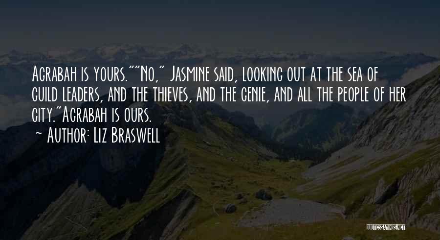 Liz Braswell Quotes: Agrabah Is Yours.no, Jasmine Said, Looking Out At The Sea Of Guild Leaders, And The Thieves, And The Genie, And