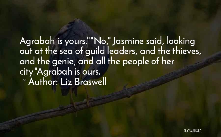 Liz Braswell Quotes: Agrabah Is Yours.no, Jasmine Said, Looking Out At The Sea Of Guild Leaders, And The Thieves, And The Genie, And