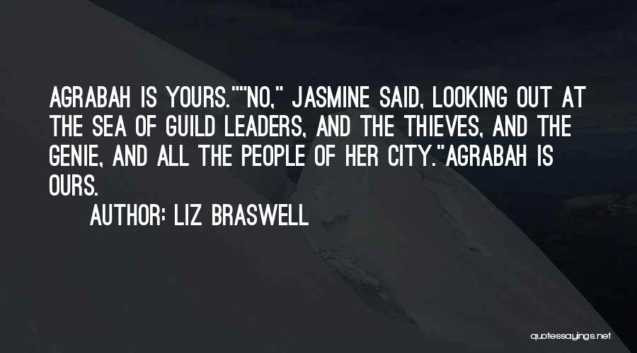 Liz Braswell Quotes: Agrabah Is Yours.no, Jasmine Said, Looking Out At The Sea Of Guild Leaders, And The Thieves, And The Genie, And