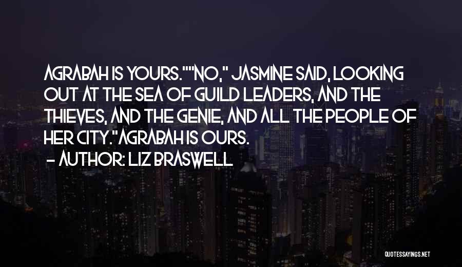 Liz Braswell Quotes: Agrabah Is Yours.no, Jasmine Said, Looking Out At The Sea Of Guild Leaders, And The Thieves, And The Genie, And