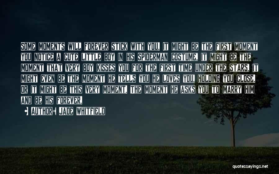 Jade Whitfield Quotes: Some Moments Will Forever Stick With You. It Might Be The First Moment You Notice A Cute Little Boy In