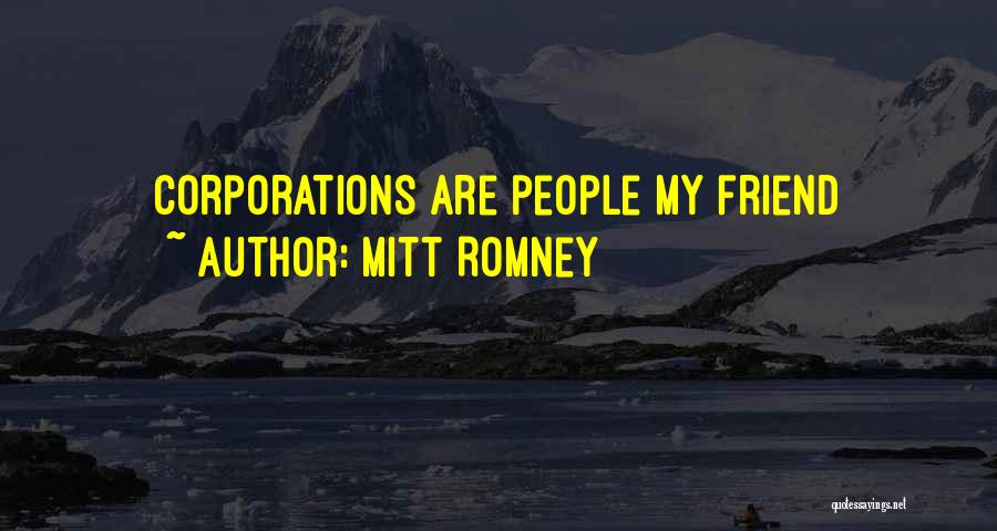 Mitt Romney Quotes: Corporations Are People My Friend