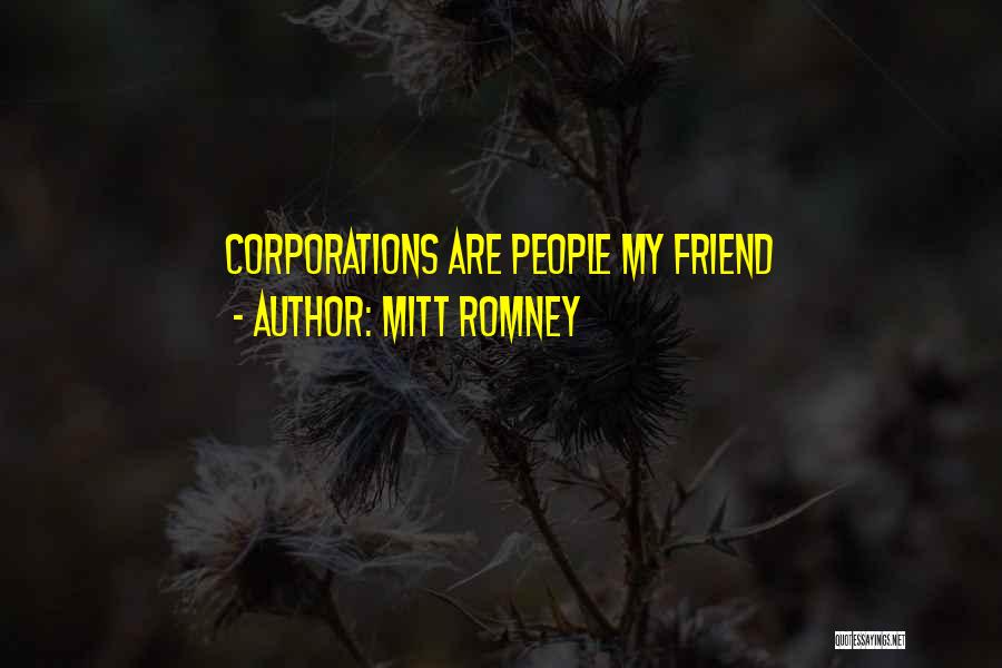 Mitt Romney Quotes: Corporations Are People My Friend