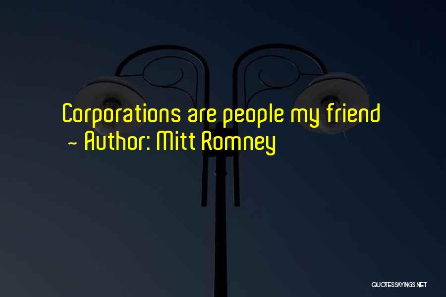 Mitt Romney Quotes: Corporations Are People My Friend
