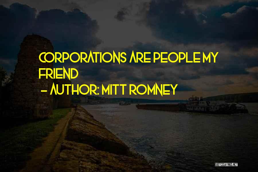 Mitt Romney Quotes: Corporations Are People My Friend