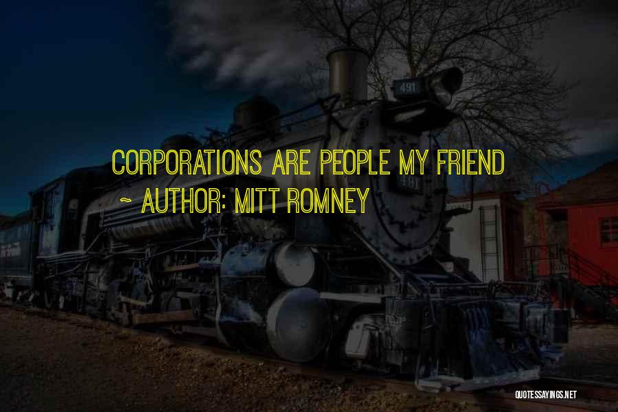 Mitt Romney Quotes: Corporations Are People My Friend