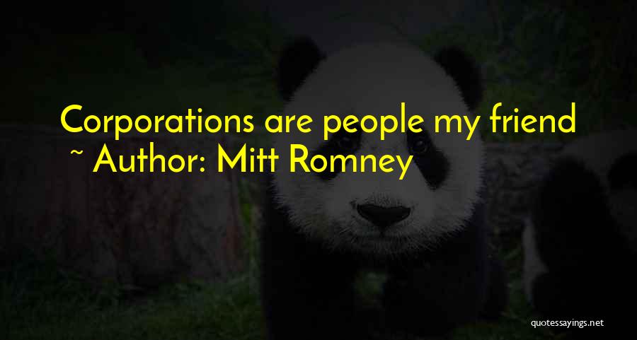 Mitt Romney Quotes: Corporations Are People My Friend