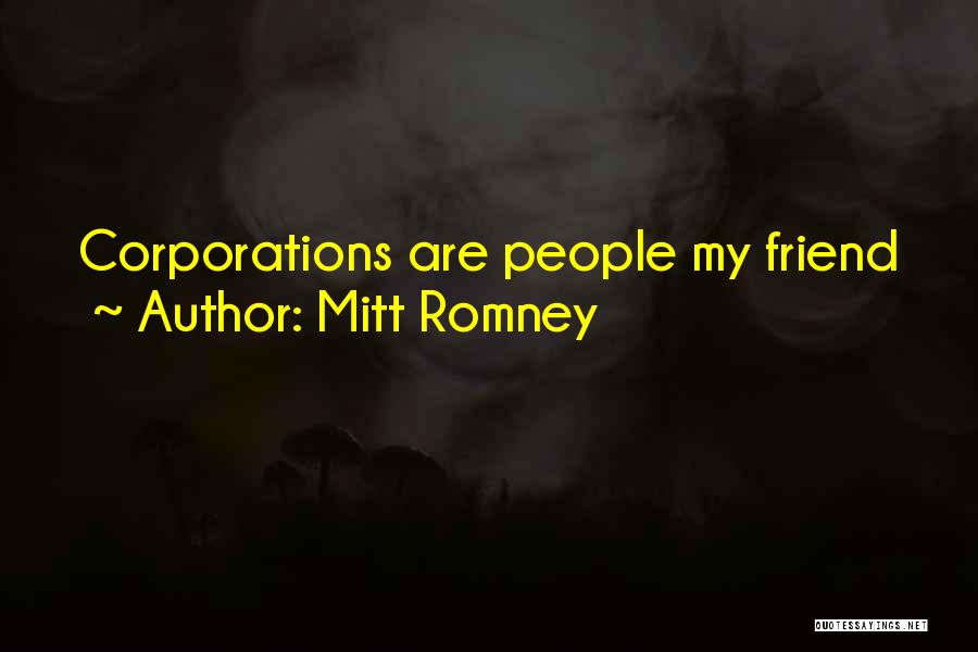 Mitt Romney Quotes: Corporations Are People My Friend