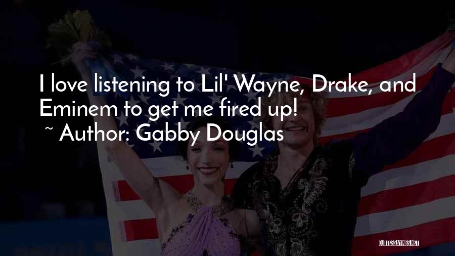 Gabby Douglas Quotes: I Love Listening To Lil' Wayne, Drake, And Eminem To Get Me Fired Up!