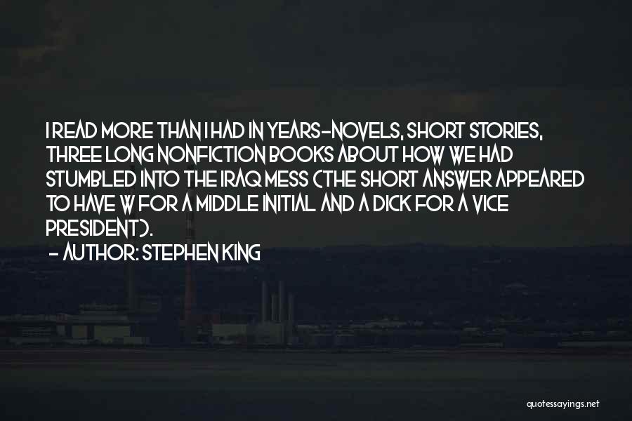 Stephen King Quotes: I Read More Than I Had In Years-novels, Short Stories, Three Long Nonfiction Books About How We Had Stumbled Into