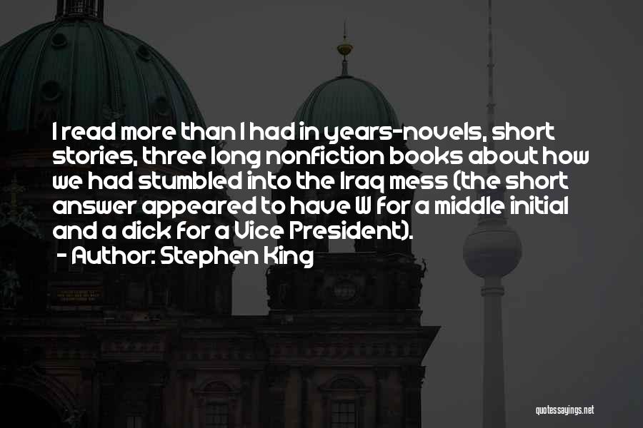 Stephen King Quotes: I Read More Than I Had In Years-novels, Short Stories, Three Long Nonfiction Books About How We Had Stumbled Into