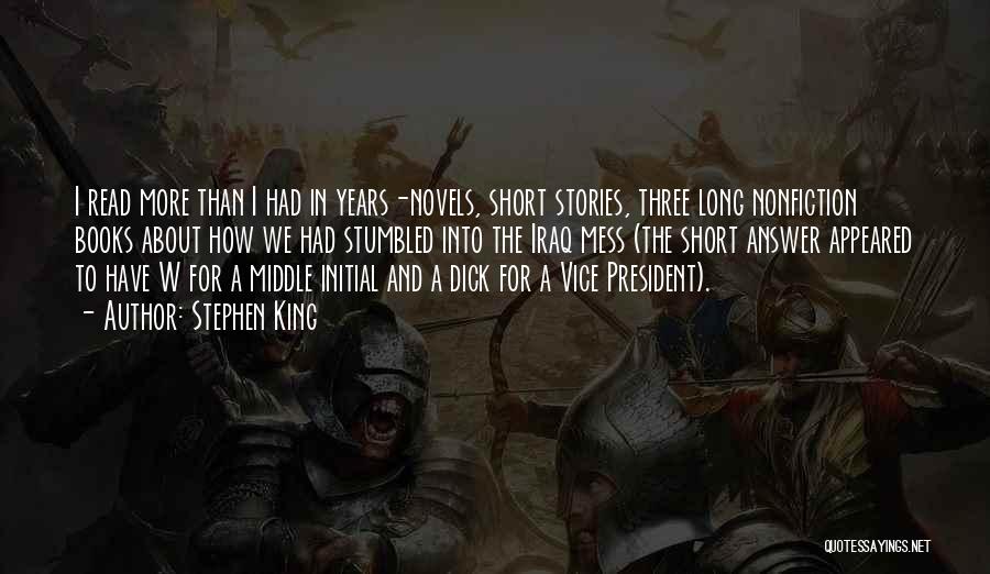 Stephen King Quotes: I Read More Than I Had In Years-novels, Short Stories, Three Long Nonfiction Books About How We Had Stumbled Into