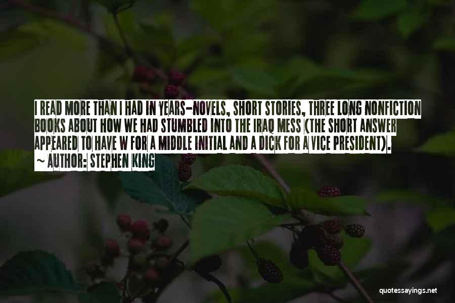 Stephen King Quotes: I Read More Than I Had In Years-novels, Short Stories, Three Long Nonfiction Books About How We Had Stumbled Into