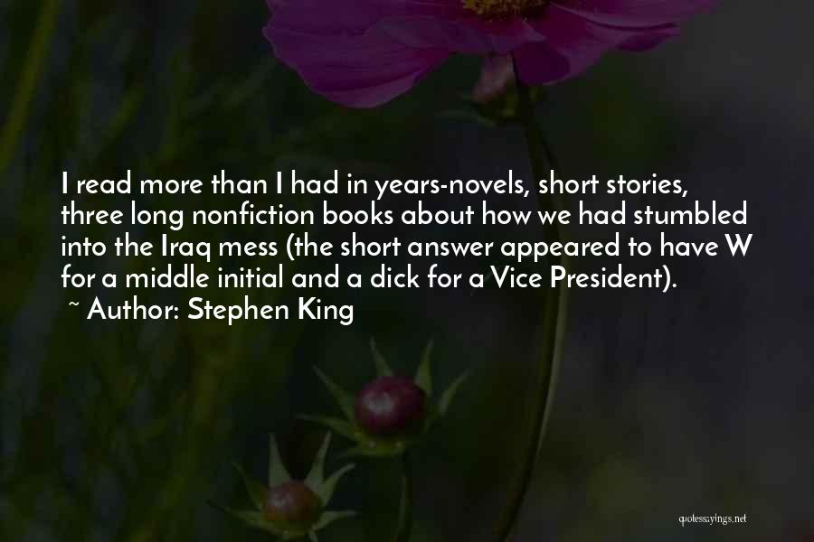 Stephen King Quotes: I Read More Than I Had In Years-novels, Short Stories, Three Long Nonfiction Books About How We Had Stumbled Into