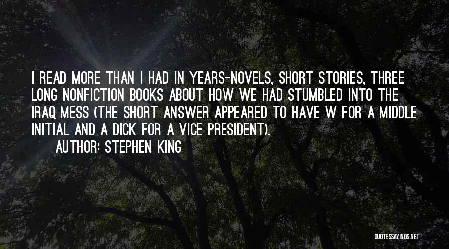 Stephen King Quotes: I Read More Than I Had In Years-novels, Short Stories, Three Long Nonfiction Books About How We Had Stumbled Into