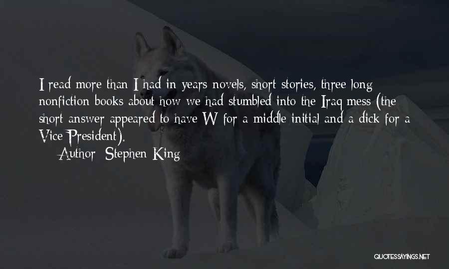 Stephen King Quotes: I Read More Than I Had In Years-novels, Short Stories, Three Long Nonfiction Books About How We Had Stumbled Into