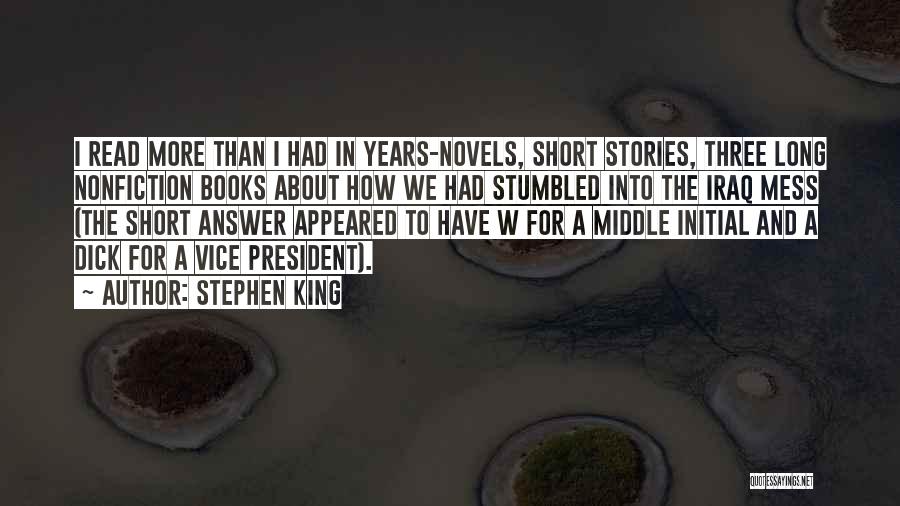 Stephen King Quotes: I Read More Than I Had In Years-novels, Short Stories, Three Long Nonfiction Books About How We Had Stumbled Into