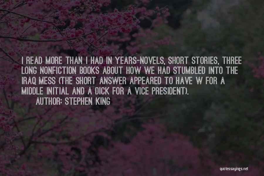 Stephen King Quotes: I Read More Than I Had In Years-novels, Short Stories, Three Long Nonfiction Books About How We Had Stumbled Into