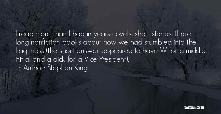 Stephen King Quotes: I Read More Than I Had In Years-novels, Short Stories, Three Long Nonfiction Books About How We Had Stumbled Into