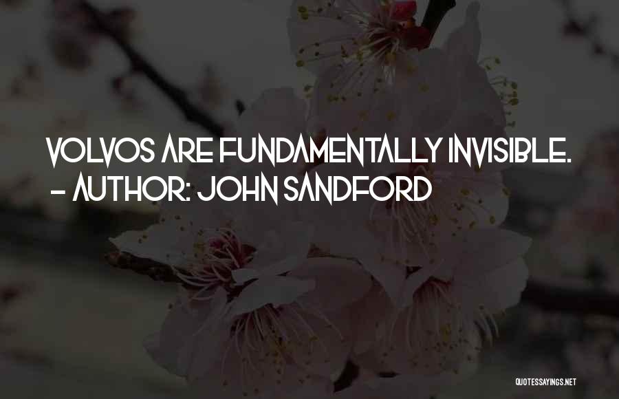 John Sandford Quotes: Volvos Are Fundamentally Invisible.