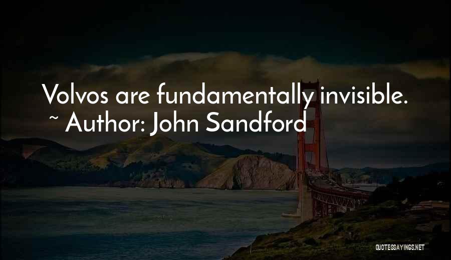 John Sandford Quotes: Volvos Are Fundamentally Invisible.