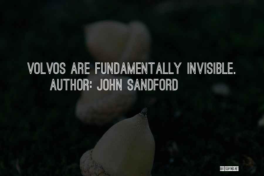 John Sandford Quotes: Volvos Are Fundamentally Invisible.