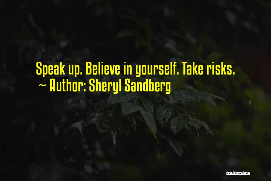 Sheryl Sandberg Quotes: Speak Up. Believe In Yourself. Take Risks.