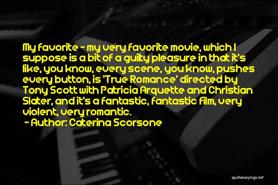Caterina Scorsone Quotes: My Favorite - My Very Favorite Movie, Which I Suppose Is A Bit Of A Guilty Pleasure In That It's
