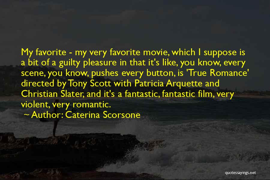 Caterina Scorsone Quotes: My Favorite - My Very Favorite Movie, Which I Suppose Is A Bit Of A Guilty Pleasure In That It's